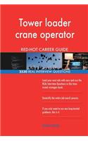 Tower loader crane operator RED-HOT Career Guide; 2530 REAL Interview Questions