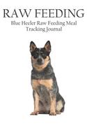 Blue Heeler Raw Feeding Meal Tracking Journal