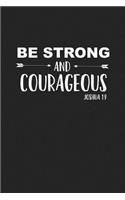 Be Strong and Courageous: A 6x9 Inch Matte Softcover Journal Notebook with 120 Blank Lined Pages with a Uplifting Positive Cover Slogan