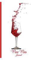 Wine Wins Journal: Cabernet, Bordeaux, Burgundy, Chardonnay, Merlot, Muscato, Pinot Noir, Riesling, Shiraz, Sparkling, Syrah, Zinfandel, Wine Journal, Recipe Journal -