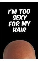 I'm Too Sexy For My Hair Notebook