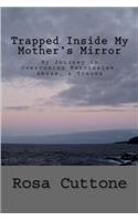 Trapped Inside My Mother's Mirror