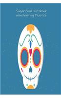 Sugar Skull Notebook Handwriting Practice: Penmanship Sheets Ruled Writing Activity Book, Notebook, Jotter