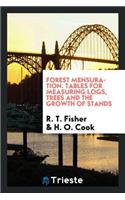 Forest Mensuration. Tables for Measuring Logs, Trees and the Growth of Stands by the Massachusetts State Forester
