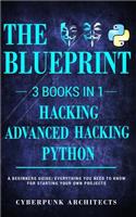 Python & Hacking Bundle: 3 BOOKS IN 1: THE BLUEPRINT: Everything You Need To Know For Python Programming and Hacking!