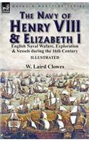 Navy of Henry VIII & Elizabeth I: English Naval Wafare, Exploration & Vessels during the 16th Century