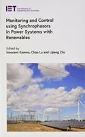 Monitoring and Control Using Synchrophasors in Power Systems with Renewables