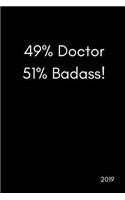 49% Doctor 51% Badass! 2019