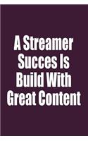 A Streamer Succes Is Build with Great Content