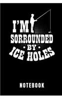 I'm Surrounded by Iceholes Notebook