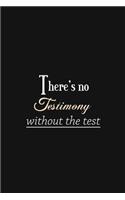 There's No Testimony Without the Test