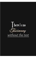 There's No Testimony Without the Test: Notebook