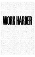 Work Harder: A 6x9 Inch Matte Softcover Journal Notebook with 120 Blank Lined Pages