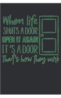 When Life Shuts a Door Open It Again It's a Door That's How They Work: Wide Ruled Notebook Composition Book Diary