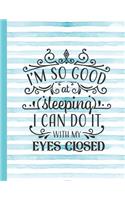 I'm So Good at Sleep I Can Do It with My Eyes Closed