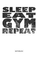 Sleep Eat Gym Repeat Notizbuch
