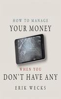 How to Manage Your Money When You Don't Have Any Lib/E