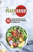The Plant Based Diet Cookbook: 50 Everyday Wholesome Recipes for Your Healthy Eating, For Beginners And Advanced Users