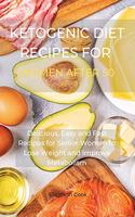 Ketogenic Diet Recipes for Women After 50: Delicious, Easy and Fast Recipes for Senior Women to Lose Weight and Improve Metabolism