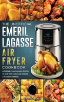 Unofficial Emeril Lagasse Air Fryer Cookbook