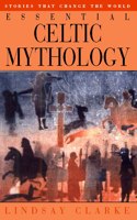 Essential Celtic Mythology