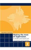 Making the Most of Supervision in Health and Social Care