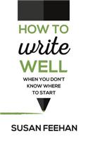 How to Write Well