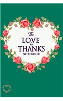 The Love & Thanks Notebook: 200 Lined Pages with 100 Inspiring Quotes, Thankfulness Boxes & Love Notes [colors: Emerald Green & White]