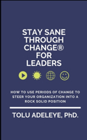 Stay Sane Through Change(R) For Leaders