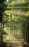 Time to Die, A Time to Live: Making and Moving Beyond End-of-Life Decisions(English)