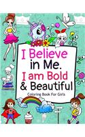I Believe in Me. I am Bold & Beautiful