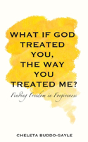What If God Treated You, the Way You Treated Me?