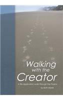 Walking with the Creator: A Life Application Walk Through the Psalms