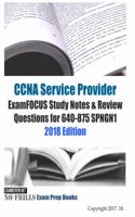 CCNA Service Provider ExamFOCUS Study Notes & Review Questions for 640-875 SPNGN1 2018 Edition