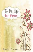 To Do List Daily Planner for Women: To Record and Write in Your Monthly Calendar & Goal, Weekly Planner, Daily To-do List and Notes Blank Notebook Journal Diary.Checklist. For 90 Days (2 Organization Time Management)