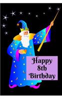 Happy 8th Birthday: Blank Lined Paperback Book with Magician / Magic / Wizard Cover - 6" X 9" - 100 Pages - Notebook / Birthday Gift / Party Favor / School / Birthday P