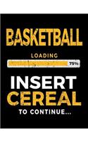 Basketball Loading 75% Insert Cereal To Continue: Basketball Notebook For School