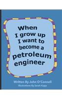 When I Grow Up I Want To Become A Petroleum Engineer