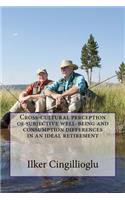 Cross-cultural perception of subjective well-being and consumption differences in an ideal retirement