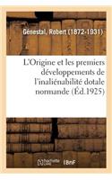 L'Origine Et Les Premiers Développements de l'Inaliénabilité Dotale Normande, Par R. Génestal, ...