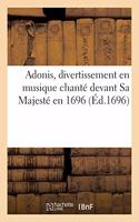 Adonis, Divertissement En Musique Chanté Devant Sa Majesté En 1696