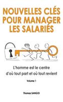 Nouvelles clés pour manager les salariés: L'homme est le centre d'où tout part et où tout revient.