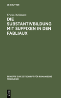 Die Substantivbildung mit Suffixen in den Fabliaux: (119 Beihefte Zur Zeitschrift Für Romanische Philologie)