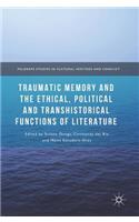 Traumatic Memory and the Ethical, Political and Transhistorical Functions of Literature