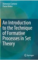 Introduction to the Technique of Formative Processes in Set Theory