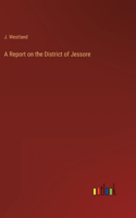 A Report on the District of Jessore