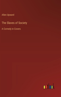 Slaves of Society