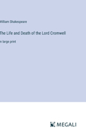 Life and Death of the Lord Cromwell