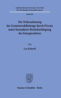 Die Wahrnehmung Der Gemeinwohlbelange Durch Private Unter Besonderer Berucksichtigung Des Energiesektors