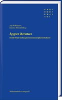 Agypten Ubersetzen: Fremde Schrift ALS Imaginationsraum Europaischer Kulturen